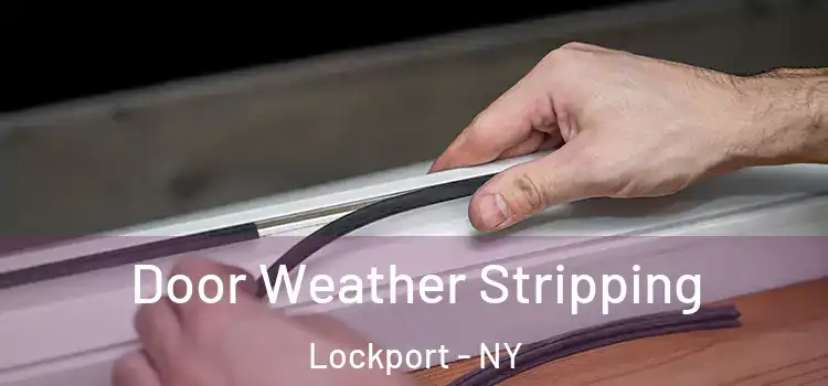 Door Weather Stripping Lockport - NY